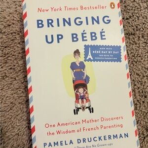 Bringing up Bebe-- Pamela Druckerman